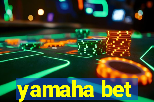 yamaha bet